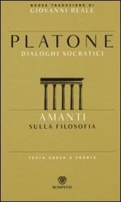 Amanti. Sulla filosofia. Dialoghi socratici. Testo greco a fronte