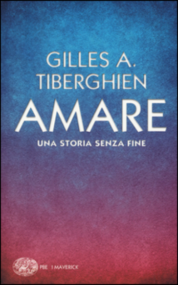 Amare. Una storia senza fine - Gilles A. Tiberghien