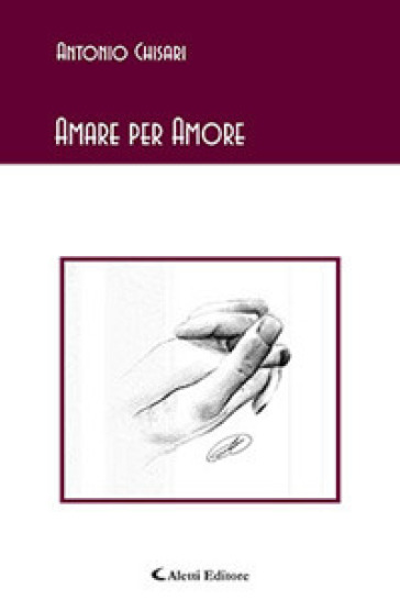 Amare per amore - Antonio Chisari
