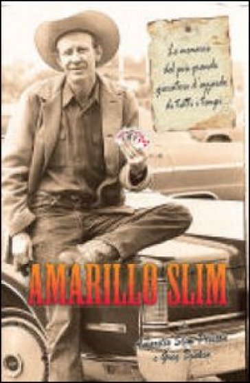 Amarillo Slim. Le memorie del più grande giocatore d'azzardo di tutti i tempi - Amarillo Slim