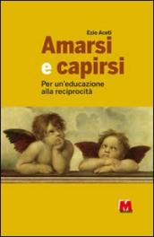 Amarsi e capirsi. Per un educazione alla reciprocità