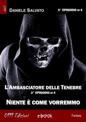 L Ambasciatore delle Tenebre 3 - Niente è come vorremmo