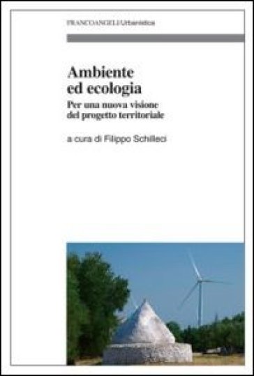 Ambiente ed ecologia. Per una nuova visione del progetto territoriale