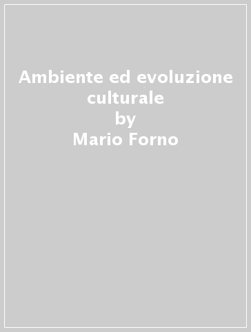 Ambiente ed evoluzione culturale - Mario Forno