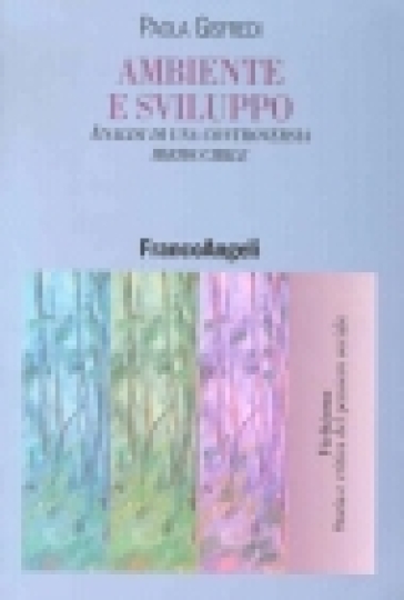 Ambiente e sviluppo. Analisi di una controversia irriducibile - Paola Gisfredi