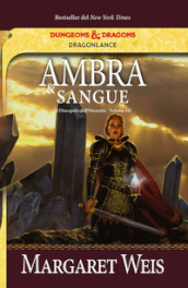 Ambra e sangue. Il discepolo dell oscurità. DragonLance. 3.