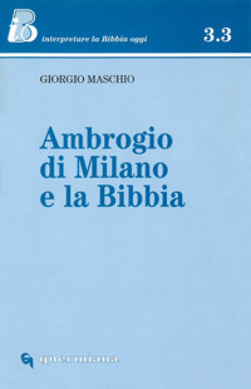 Ambrogio di Milano e la Bibbia - Giorgio Maschio