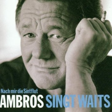 Ambros singt waits - WOLFGANG AMBROS