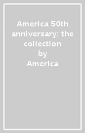 America 50th anniversary: the collection