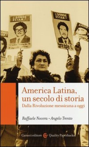 America Latina, un secolo di storia. Dalla rivoluzione messicana a oggi - Raffaele Nocera - Angelo Trento