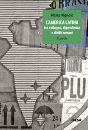 L America Latina tra sviluppo dipendenza e diritti umani: il caso Cile