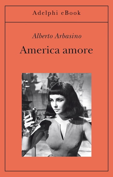 America amore - Alberto Arbasino