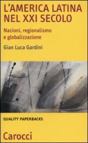 L America latina nel XXI secolo. Nazioni, regionalismo e globalizzazione