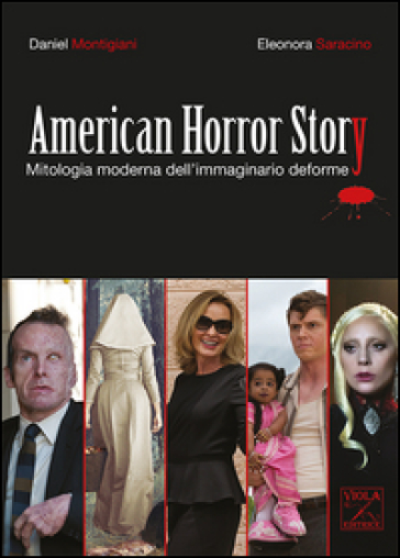 American Horror Story. Mitologia moderna dell'immaginario deforme - Daniel Montigiani - Eleonora Saracino