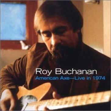 American axe-live in 1974 - Roy Buchanan