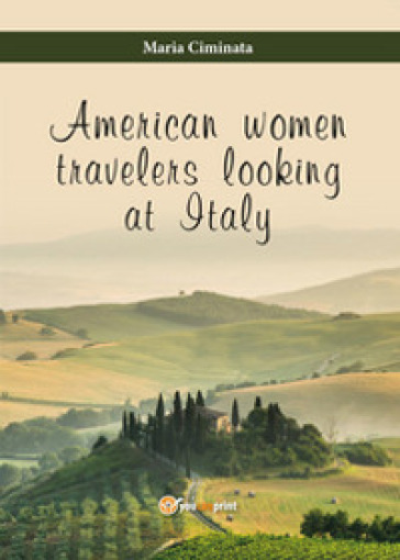 American women travelers looking at Italy - Maria Ciminata