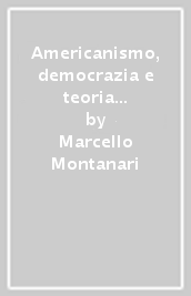 Americanismo, democrazia e teoria della storia nei Quaderni del carcere