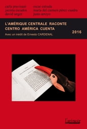 L Amérique centrale raconte - Centro América cuenta 2016 (Édition bilingue/edición bilingüe)