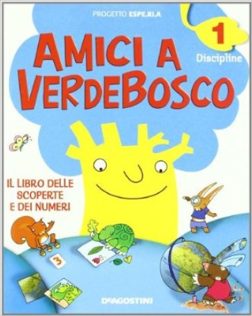 Amici a Verdebosco. Il libro dei linguaggi. Con il libro delle scoperte dei numeri. Per la 1ª classe elementare. Con espansione online