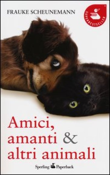 Amici, amanti & altri animali - Frauke Scheunemann