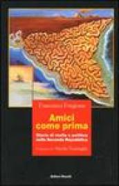 Amici come prima. Storie di mafia e politica nella Seconda Repubblica