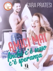 Amici mai - finché c è sesso c è speranza