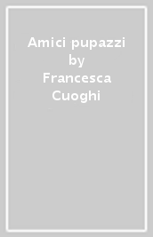 Amici pupazzi