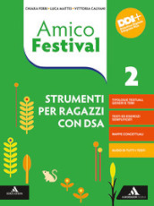 Amico Festival. Lettura e scrittura al centro. Strumenti per ragazzi con DSA. Per la Scuola media. Con e-book. Con espansione online. Vol. 2