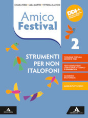 Amico Festival. Lettura e scrittura al centro. Strumenti per non italofoni. Per la Scuola media. Con e-book. Con espansione online. Vol. 2