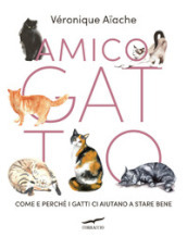 Amico gatto. Come e perché i gatti ci aiutano a stare bene