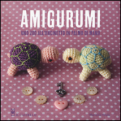 Amigurumi. Uno zoo all uncinetto in palmo di mano. Ediz. illustrata