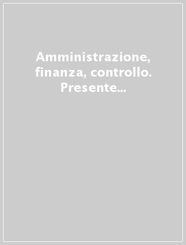 Amministrazione, finanza, controllo. Presente e futuro di un ruolo strategico nelle organizzazioni