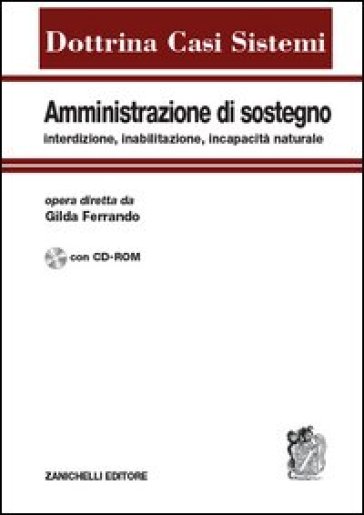 Amministrazione di sostegno, interdizione, inabilitazione, incapacità naturale. Con CD-ROM