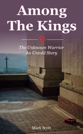 Among the Kings: The Unknown Warrior, An Untold Story