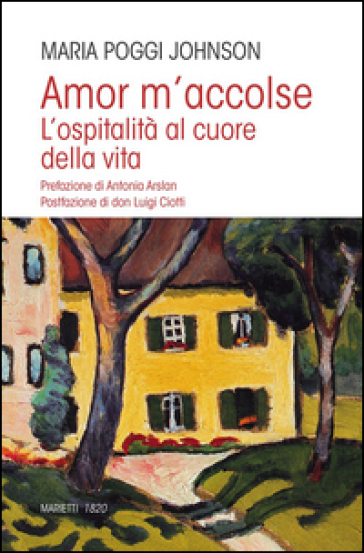 Amor m'accolse. L'ospitalità al cuore della vita - Maria Poggi Johnson