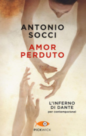 Amor perduto. L Inferno di Dante per i contemporanei