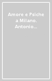 Amore e Psiche a Milano. Antonio Canova, François Gérard