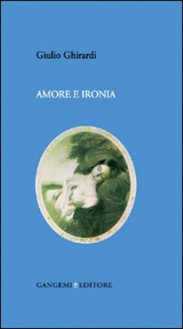 Amore e ironia - Giulio Ghirardi