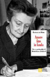 Amore fino in fondo. Vita e spiritualità di Madeleine Delbrel