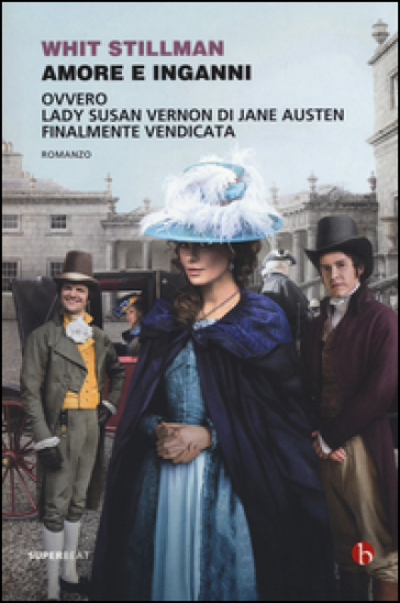 Amore e inganni ovvero Lady Susan Vernon di Jane Austen finalmente vendicata - Whit Stillman