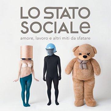 Amore, lavoro e altri miti - LO STATO SOCIALE