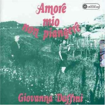 Amore mio non piangere - Giovanna Daffini