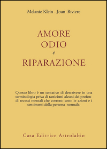 Amore, odio e riparazione - Melanie Klein - Joan Riviere