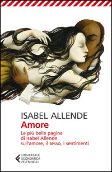 Amore. Le più belle pagine di Isabel Allende sull'amore, il sesso, i sentimenti - Isabel Allende