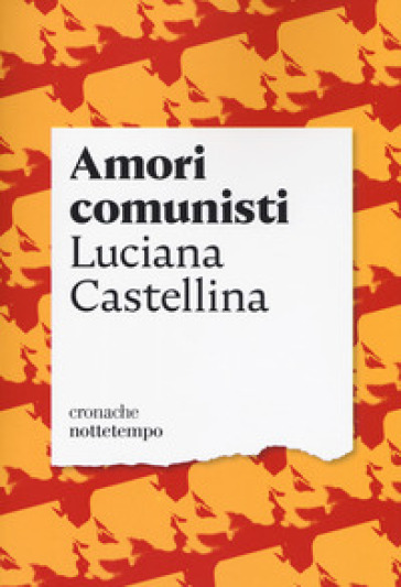 Amori comunisti - Luciana Castellina