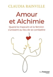 Amour et alchimie - Quand le masculin et le féminin s unissent au lieu de combattre