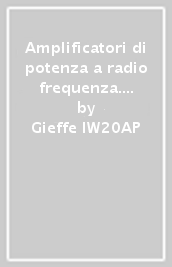 Amplificatori di potenza a radio frequenza. Con CD-ROM