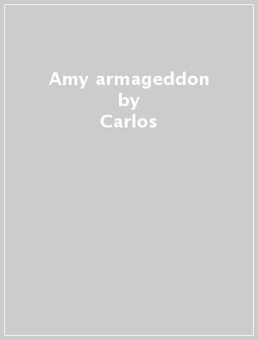 Amy armageddon - Carlos