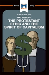 An Analysis of Max Weber s The Protestant Ethic and the Spirit of Capitalism