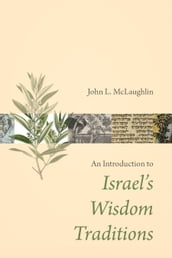 An Introduction to Israel s Wisdom Traditions